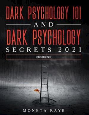 Dark Psychology 101 AND Dark Psychology Secrets 2021