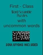 First - Class Word Scramble Puzzles with uncommon words - Solutions included