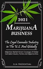 Marijuana Business 2021: - The Legal Cannabis Industry in The U.S. And Globally - Objective Market-Driven Coverage of Global Cannabis Industry Trends 