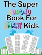 The super sudoku book for smart kids
