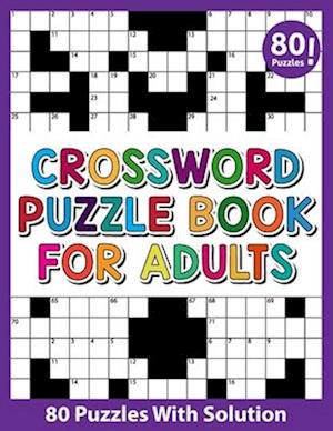 Crossword Puzzle Book For Adults: Take a Puzzle Journey With 80 Fun and Relaxing Crossword Puzzles And Solution Book From Your Own Home