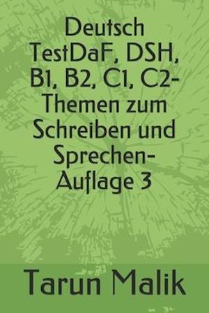 Deutsch TestDaF, DSH, B1, B2, C1, C2- Themen zum Schreiben und Sprechen- Auflage 3