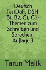 Deutsch TestDaF, DSH, B1, B2, C1, C2- Themen zum Schreiben und Sprechen- Auflage 3