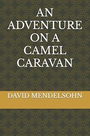 An Adventure on a Camel Caravan