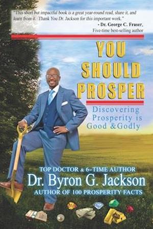 You Should Prosper: Discovering Honorable Prosperity is Good & Godly