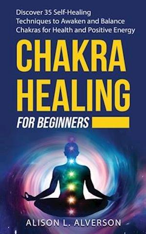 Chakra Healing for Beginners