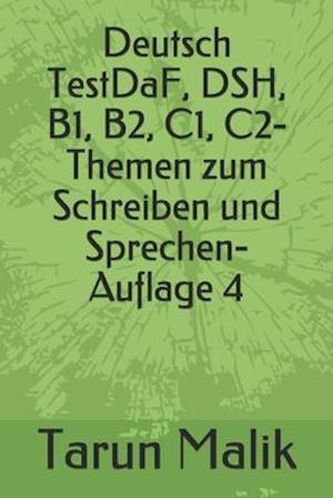 Deutsch TestDaF, DSH, B1, B2, C1, C2- Themen zum Schreiben und Sprechen- Auflage 4