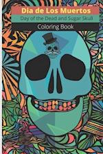 Dia de Los Muertos - Day of the Dead and Sugar Skull Coloring Book