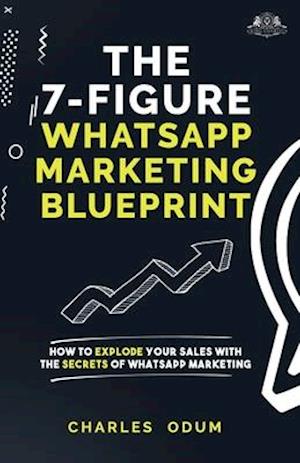 The 7 Figure WhatsApp Marketing Blueprint