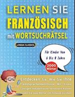 LERNEN SIE FRANZÖSISCH MIT WORTSUCHRÄTSEL FÜR KINDER VON 6 BIS 8 JAHRE - Entdecken Sie, Wie Sie Ihre Fremdsprachenkenntnisse Mit Einem Lustigen Vokabe