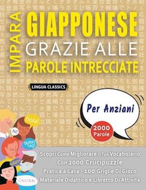 IMPARA GIAPPONESE GRAZIE ALLE PAROLE INTRECCIATE - PER ANZIANI - Scopri Come Migliorare Il Tuo Vocabolario Con 2000 Crucipuzzle e Pratica a Casa - 100