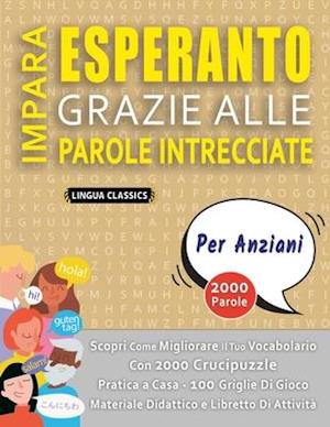 IMPARA ESPERANTO GRAZIE ALLE PAROLE INTRECCIATE - PER ANZIANI - Scopri Come Migliorare Il Tuo Vocabolario Con 2000 Crucipuzzle e Pratica a Casa - 100