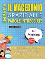 IMPARA IL MACEDONIO GRAZIE ALLE PAROLE INTRECCIATE - PER PRINCIPIANTI - Scopri Come Migliorare Il Tuo Vocabolario Con 2000 Crucipuzzle e Pratica a Cas