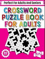 Crossword Puzzle Book For Adults: 80 Crossword Puzzles For Adults Seniors And All Other Puzzle Fans Who Love Relaxing And Enjoy Life With Word And Sen