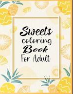 Sweets Coloring Book For Adult: 40 coloring pages for adult relaxation 