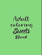 Adult Coloring Sweets Book: 40 coloring pages for adult relaxation 
