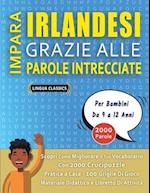 IMPARA IRLANDESI GRAZIE ALLE PAROLE INTRECCIATE - Per Bambini Da 9 a 12 Anni - Scopri Come Migliorare Il Tuo Vocabolario Con 2000 Crucipuzzle e Pratic