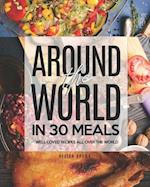 Around the World in 30 Meals: Well-Loved Recipes All Over the World 
