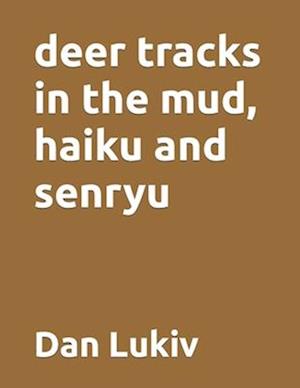 deer tracks in the mud, haiku and senryu