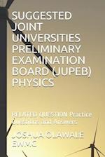 SUGGESTED JOINT UNIVERSITIES PRELIMINARY EXAMINATION BOARD (JUPEB) PHYSICS: RELATED QUESTION Practice Questions and Answers 