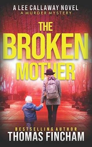 The Broken Mother: A Private Investigator Mystery Series of Crime and Suspense