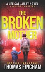 The Broken Mother: A Private Investigator Mystery Series of Crime and Suspense 