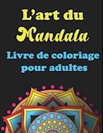 L'art Du Mandala- Livre de coloriage pour adultes