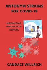 ANTONYM STRAINS FOR COVID-19: MAXIMIZING INNOVATION DRIVERS 