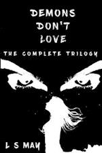 Demons Don't Love, The Complete Trilogy