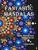 FANTASTIC MANDALAS. Therapeutic Art. Adults coloring book.