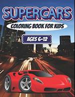 Supercars Coloring Book For Kids Ages 6-12: 30 Amazing Super Car Designs | Fun Gift For Children 