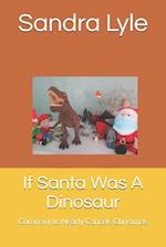 If Santa Was A Dinosaur