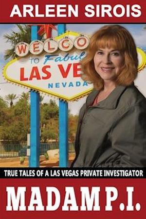 Madam P.I.: True Tales of a Las Vegas Private Investigator