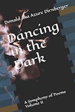 Dancing in the Dark: A Symphony of Poems Volume II 