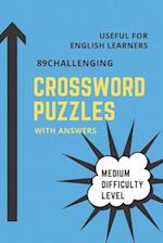89 Challenging Crossword Puzzles Book Medium Difficulty Level : Useful for English learners or native English speaker for brain teaser by doing fun pu