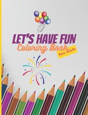 Let's Have Fun Coloring Book For Kids