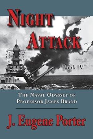 Night Attack: The Naval Odyssey of Professor James Brand