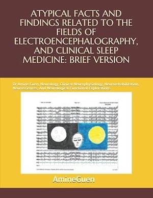 Atypical Facts and Findings Related to the Fields of Electroencephalography, and Clinical Sleep Medicine