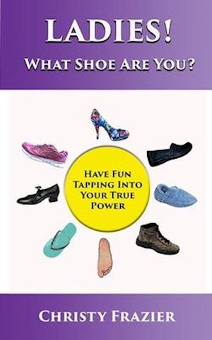 Ladies! What Shoe Are You?