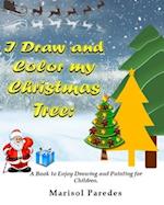 I Draw and Color my Christmas Tree: A Book to Enjoy Drawing and Painting for Children. 