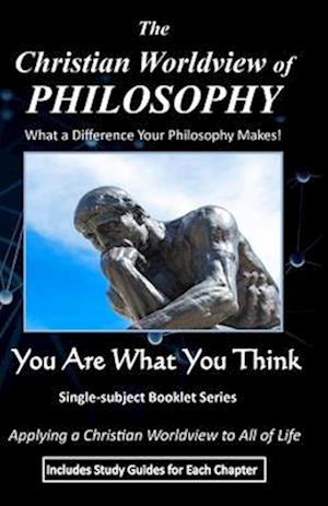 The Christian Worldview of PHILOSOPHY