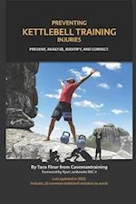 Preventing Kettlebell Training Injuries: Prevent, Analyze, Identify, And Correct. 