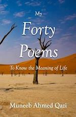 My Forty Poems: To Know the Meaning of Life 