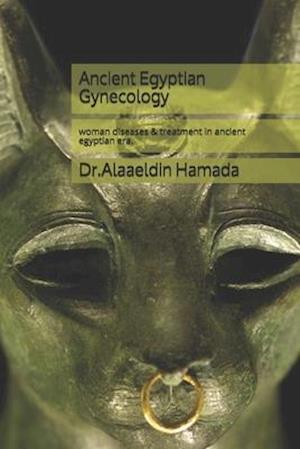 Ancient Egyptian Gynecology : The woman