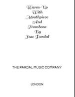 Warm-Up With Mouthpiece And Trombone By Jose Pardal Vol, XXX: LONDON 