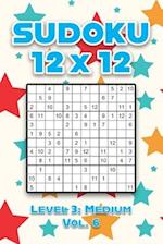 Sudoku 12 x 12 Level 3: Medium Vol. 6: Play Sudoku 12x12 Twelve Grid With Solutions Medium Level Volumes 1-40 Sudoku Cross Sums Variation Travel Paper
