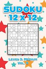 Sudoku 12 x 12 Level 3: Medium Vol. 9: Play Sudoku 12x12 Twelve Grid With Solutions Medium Level Volumes 1-40 Sudoku Cross Sums Variation Travel Paper