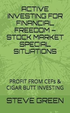 Active Investing for Financial Freedom - Introduction to Special Situations in the Stock Market