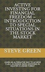 Active Investing for Financial Freedom - Introduction to Special Situations in the Stock Market