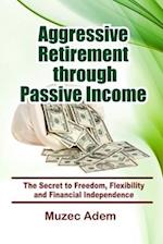 Aggressive Retirement through Passive Income